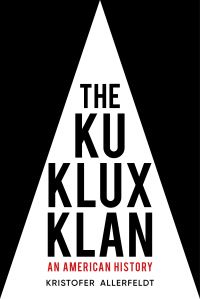 Book Cover for The Ku Klux Klan by Kristofer Allerfeldt