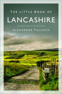Book Cover for The Little Book of Lancashire by Alexander R Tulloch