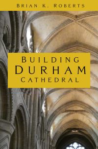 Book Cover for Building Durham Cathedral by Brian K Roberts