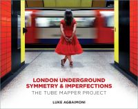 Book Cover for London Underground Symmetry & Imperfections by Luke Agbaimoni
