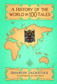 Book Cover for A History of the World in 100 Tales by Sharon Jacksties