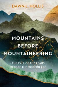 Book Cover for Mountains Before Mountaineering by Dawn Hollis