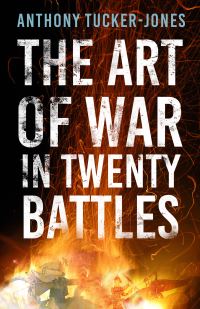 Book Cover for The Art of War in Twenty Battles by Anthony TuckerJones