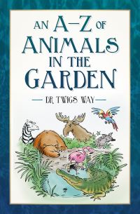 Book Cover for An A-Z of Animals in the Garden by Twigs Way