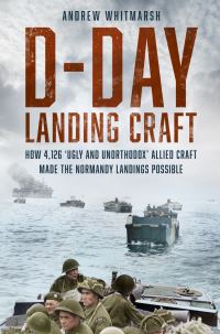 Book Cover for D-Day Landing Craft by Andrew Whitmarsh