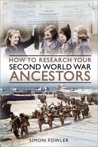 Book Cover for How to Research Your Second World War Ancestors by Simon Fowler