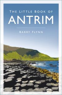 Book Cover for The Little Book of Antrim by Barry Flynn