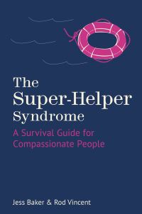 Book Cover for The Super-Helper Syndrome by Jess Baker, Rod Vincent