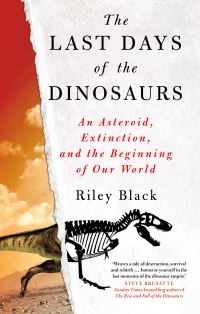 Book Cover for The Last Days of the Dinosaurs by Riley Black