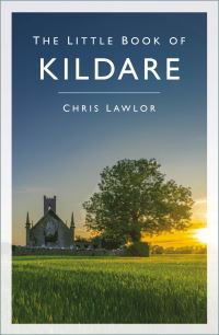 Book Cover for The Little Book of Kildare by Chris Lawlor