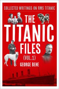 Book Cover for The Titanic Files Vol. 1 by George Behe
