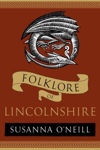 Book Cover for Folklore of Lincolnshire by Susanna ONeill