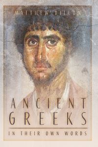 Book Cover for The Ancient Greeks in Their Own Words by Matthew Dillon