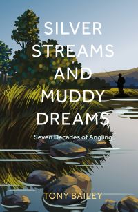 Book Cover for Silver Streams and Muddy Dreams by Tony Bailey