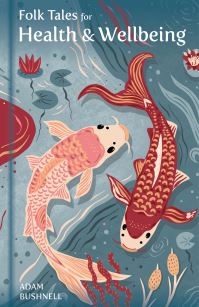 Book Cover for Folk Tales for Health and Wellbeing by Adam Bushnell