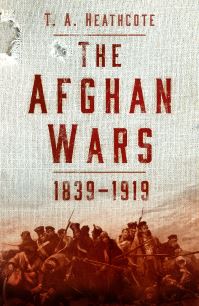 Book Cover for The Afghan Wars, 1839-1919 by T A Heathcote