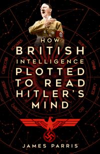 Book Cover for How British Intelligence Plotted to Read Hitler's Mind by James Parris