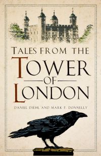 Book Cover for Tales from the Tower of London by Daniel Diehl, Mark Donnelly