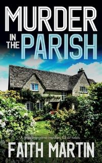 Book Cover for MURDER IN THE PARISH an Utterly Gripping Crime Mystery Full of Twists by Faith Martin