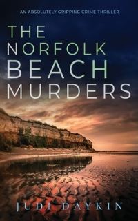 Book Cover for THE NORFOLK BEACH MURDERS an Absolutely Gripping Crime Thriller by Judi Daykin