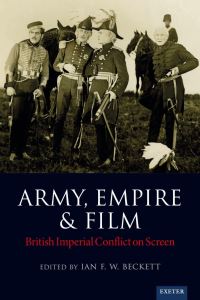 Book Cover for Army, Empire and Film by Ian F W Beckett