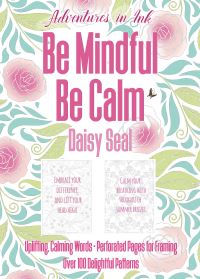 Book Cover for Adventures in Ink, Be Mindful Be Calm by Daisy Seal