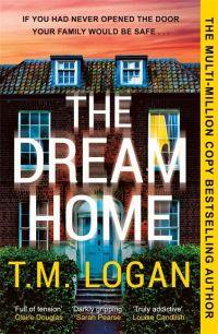 Book Cover for The Dream Home by T. M. Logan