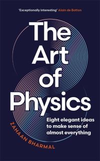 Book Cover for The Art of Physics by Zahaan Bharmal