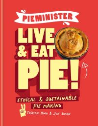 Book Cover for Pieminister - Live and Eat Pie! by Tristan Hogg, Jon Simon