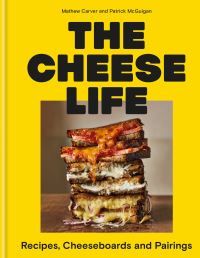 Book Cover for The Cheese Life by Mathew Carver, Patrick McGuigan