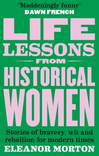 Book Cover for Life Lessons from Historical Women by Eleanor Morton