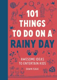 Book Cover for 101 Things to Do on a Rainy Day by Dawn Isaac