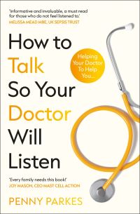 Book Cover for How to Talk So Your Doctor Will Listen by Penny Parkes