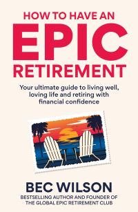 Book Cover for How to Have an Epic Retirement by Bec Wilson