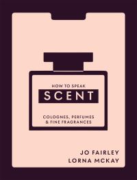 Book Cover for How to Speak Scent by Josephine Fairley, Lorna Mckay