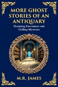 Book Cover for More Ghost Stories of an Antiquary by M R James