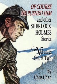 Book Cover for Of Course He Pushed Him and Other Sherlock Holmes Stories Volumes 1 & 2 by Chris Chan