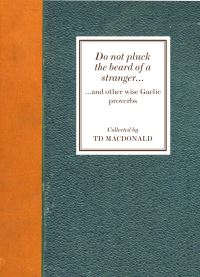 Book Cover for Do Not Pluck the Beard of a Stranger and Other Wise Gaelic Proverbs by T D MacDonald