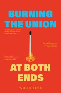 Book Cover for Burning the Union at Both Ends by W Elliot Bulmer