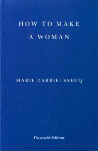 Book Cover for How to Make a Woman by Marie Darrieussecq