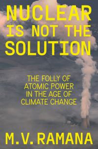 Book Cover for Nuclear Is Not the Solution by M V Ramana