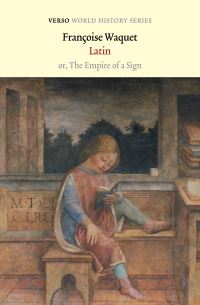 Book Cover for Latin, or, The Empire of a Sign by Françoise Waquet