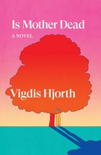 Book Cover for Is Mother Dead by Vigdis Hjorth