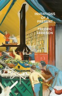 Book Cover for Inventions of a Present by Fredric Jameson