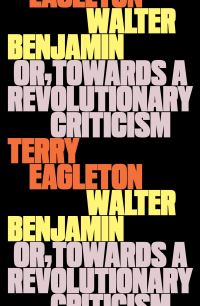 Book Cover for Walter Benjamin, or, Towards a Revolutionary Criticism by Terry Eagleton