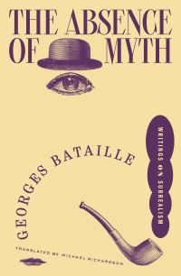 Book Cover for The Absence of Myth by Georges Bataille