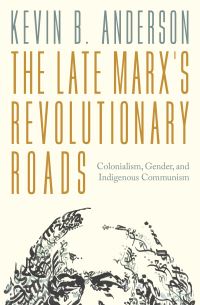 Book Cover for The Late Marx's Revolutionary Roads by Kevin B Anderson