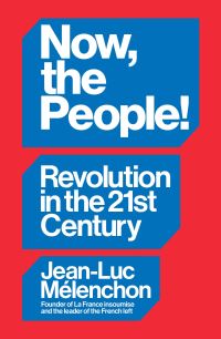 Book Cover for Now, the People! Revolution in the Twenty-First Century by JeanLuc Mélenchon