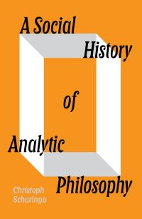 Book Cover for A Social History of Analytic Philosophy by Christoph Schuringa