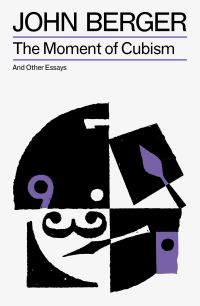 Book Cover for The Moment of Cubism by John Berger